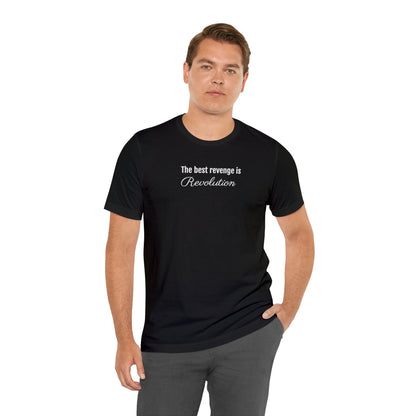 The Best Revenge Is Revolution T-Shirt