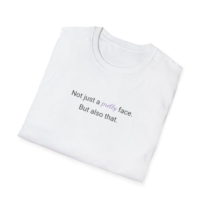 Not Just A Pretty Face T-shirt