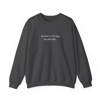 Not Just A Pretty Face Sweatshirt